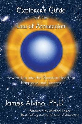 James Alvino - Explorer's Guide to the Law of Attraction, Häftad