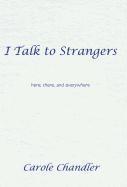 Carole Chandler - I Talk to Strangers, Inbunden