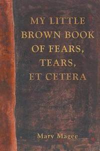 bokomslag My Little Brown Book of Fears, Tears, Et Cetera