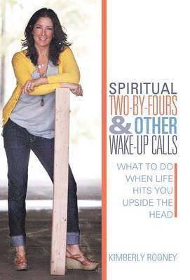 Spiritual Two-By-Fours and Other Wake-Up Calls 1
