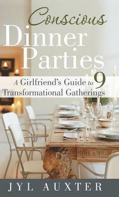 Jyl Auxter - Conscious Dinner Parties, Inbunden