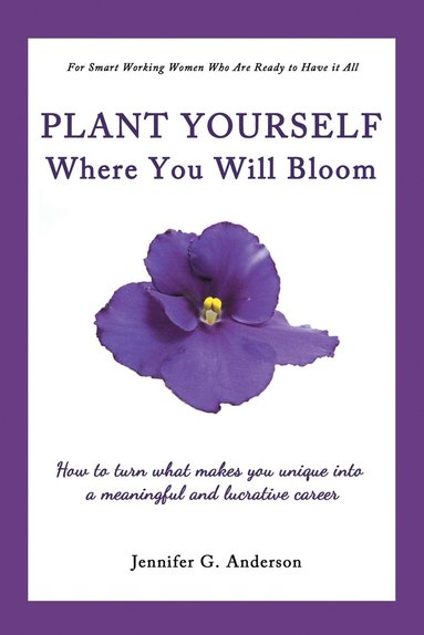 bokomslag Plant Yourself Where You Will Bloom