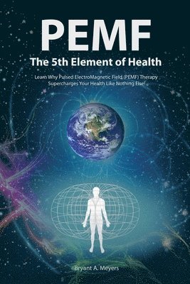 Pemf - the Fifth Element of Health 1