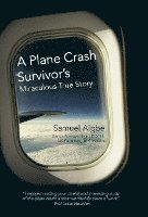 bokomslag A Plane Crash Survivor's Miraculous True Story