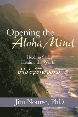 Jim Nourse, Jim Nourse Phd - Opening the Aloha Mind, Häftad