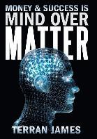 Money and Success Is Mind Over Matter 1