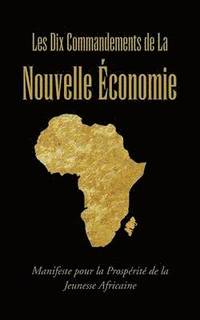 bokomslag Les Dix Commandements de La Nouvelle Economie