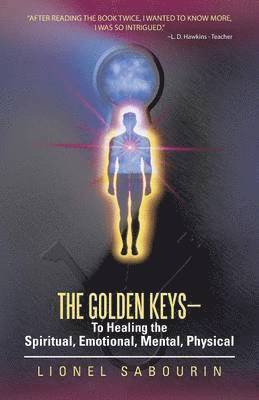 bokomslag The Golden Keys-To Healing the Spiritual, Emotional, Mental, Physical