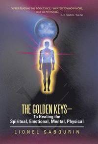 bokomslag The Golden Keys-To Healing the Spiritual, Emotional, Mental, Physical