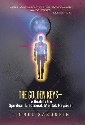 bokomslag Golden Keys-To Healing the Spiritual, Emotional, Mental, Physical