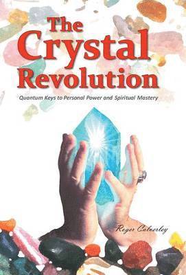 Roger Calverley - Crystal Revolution, Inbunden