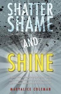 bokomslag Shatter Shame and Shine