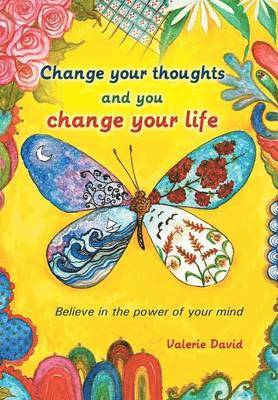 bokomslag Change Your Thoughts and You Change Your Life