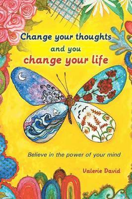 bokomslag Change Your Thoughts and You Change Your Life