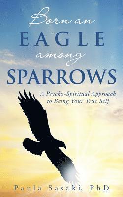 Paula Sasaki, Paula Sasaki Phd - Born an Eagle Among Sparrows, Häftad