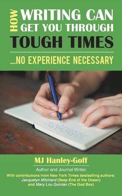 Mj Hanley-Goff - How Writing Can Get You Through Tough Times, Häftad