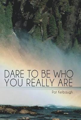 Dare to Be Who You Really Are 1