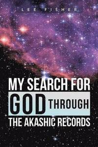 bokomslag My Search for God Through the Akashic Records