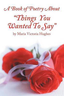 A Book of Poetry About &quot;Things You Wanted to Say&quot; 1