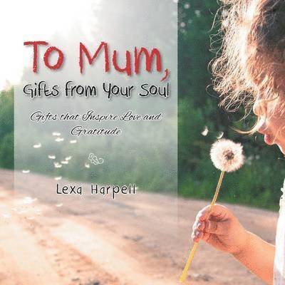 To Mum, Gifts from Your Soul 1