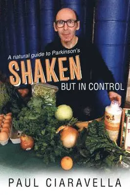 Paul Ciaravella - Shaken But in Control, Häftad. Tillgänglighet: Lägg i varukorg