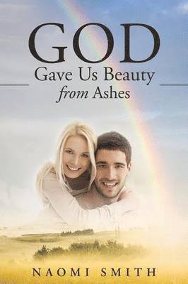 God Gave Us Beauty From Ashes 1