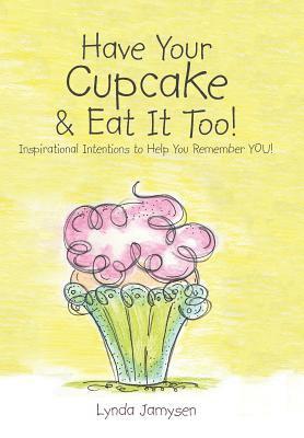 Have Your Cupcake & Eat It Too! 1