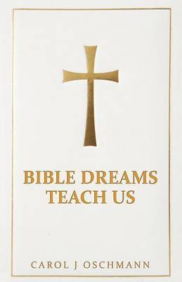 Carol J Oschmann, Carol J. Oschmann - Bible Dreams Teach Us, Häftad