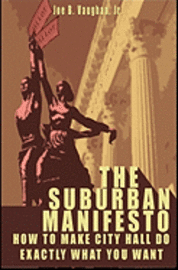 bokomslag The Suburban Manifesto: How to Make City Hall Do Exactly What You Want