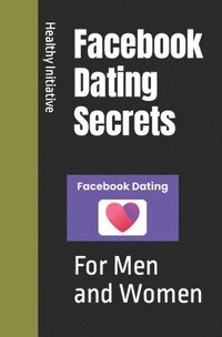 bokomslag Facebook Dating Secrets