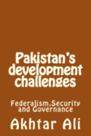 Pakistan's development challenges: Federalism, Security and Governance 1