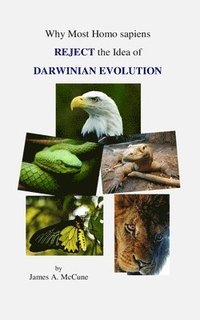 bokomslag Why Most Homo sapiens REJECT the Idea of DARWINIAN EVOLUTION