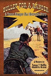 Bullet for a Ranger: A Texas Ranger Jim Blawcyzk Story 1