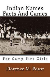 bokomslag Indian Names Facts And Games: For Camp Fire Girls