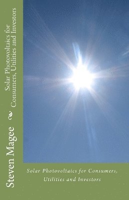 Solar Photovoltaics for Consumers, Utilities and Investors 1