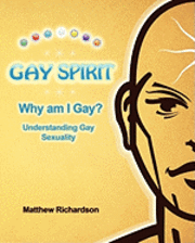 bokomslag Gay Spirit: Why Am I Gay? Understanding Gay Sexuality