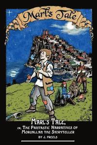 bokomslag Marl's Tale;: or, The Fantastic Narratives of Morgallan The Storyteller