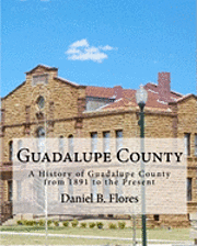 bokomslag Guadalupe County: A History of Guadalupe County from 1891 to the Present