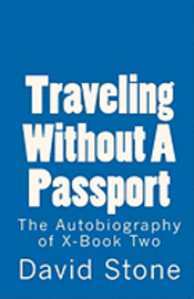 David Stone - Traveling Without a Passport: The Autobiography of X-Book Two, Häftad