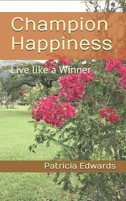 bokomslag Champion Happiness: Live like a Winner