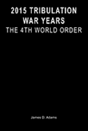 bokomslag 2015 Tribulation War Years: The 4th World Order