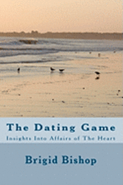 bokomslag The Dating Game: Insights Into Affairs of The Heart