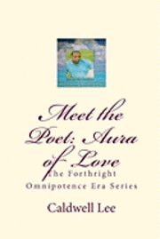 bokomslag Meet the Poet: Aura of Love: The Forthright Omnipotence Era Series