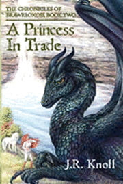 bokomslag A Princess In Trade: The Chronicles of Brawrloxoss, Book 2