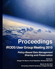 bokomslag Proceedings iRODS User Group Meeting 2010: Policy-Based Data Management, Sharing, and Preservation