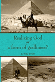 Realizing God: or a form of godliness 1