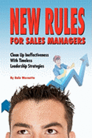 bokomslag New Rules for Sales Managers: Clean Up Ineffectiveness With Timeless Leadership Strategies