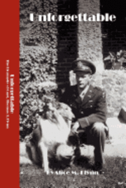 Alice M. Flynn - Unforgettable: The Biography of Captain Thomas J. Flynn, Häftad
