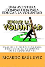 bokomslag Una aventura compartida para educar la voluntad: Análisis y ejercicios para promover la voluntad del adolescente