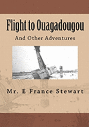bokomslag Flight to Ouagadougou: And Other Places I Never Imagined
